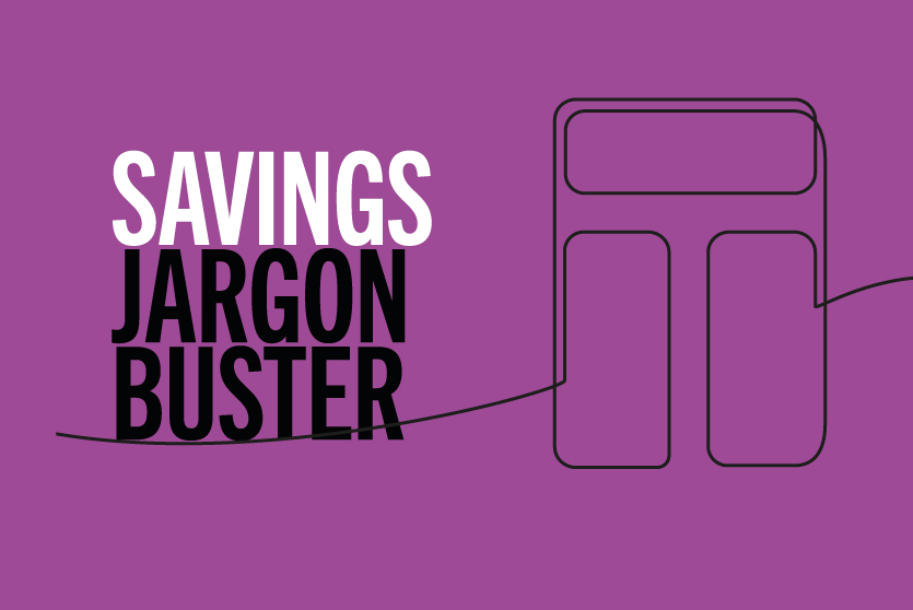 Line drawing of Teachers Building Society "T" and text reading "Savings jargon buster"